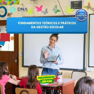 Fundamentos Teóricos e Práticos da Gestão Escolar